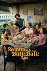 Nonton Film Semua Akan Baik-Baik Saja Sub Indo